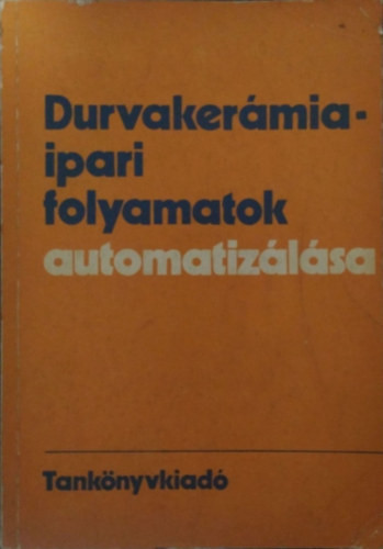 Durvakerámia-ipari folyamatok automatizálása - Hajnal Miklós - Kakasy Gyula
