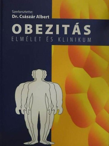 Obezitás Elmélet És klinikum - Császár Albert (szerk.)