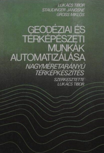 Geodéziai és térképészeti munkák automatizálása - Lukács-Staudinger-Gross