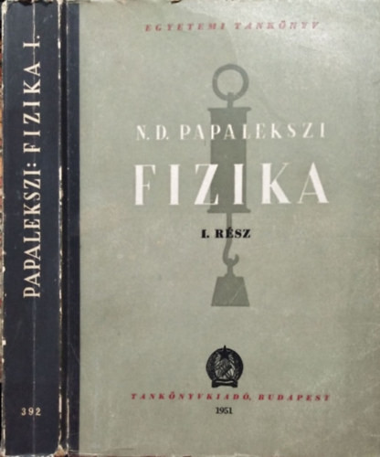 Fizika (I. kötet)- Mechanika, Hangtan, Hőtan és molekuláris fizika - Papalekszi szerk.