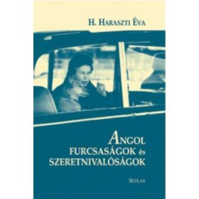   Angol furcsaságok és szeretnivalóságok - H. Haraszti Éva