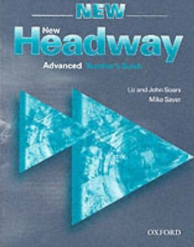 New Headway: Advanced: Teacher's Book : Six-level general English course - Liz Soars By - John Soars By - Mike Sayer