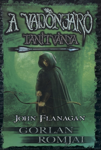 A vadonjáró tanítványa 1. - Gorlan romjai - kemény kötés - John Flanagan
