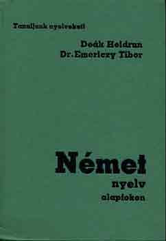 Német nyelv alapfokon (Tanuljunk nyelveket!) - Deák Heidrun-Dr. Emericzy T.