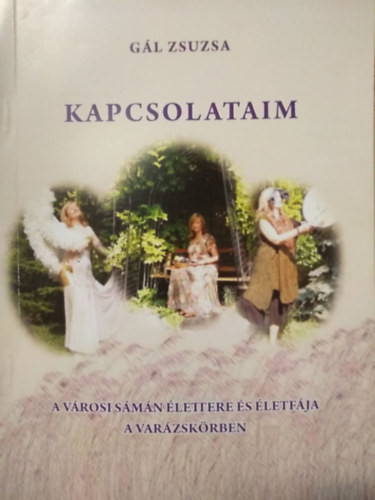 Kapcsolataim (A városi sámán élettere és életfája a varázskörben) - Gál Zsuzsa