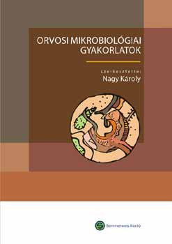 Orvosi mikrobiológiai gyakorlatok - Nagy Károly (szerk.)