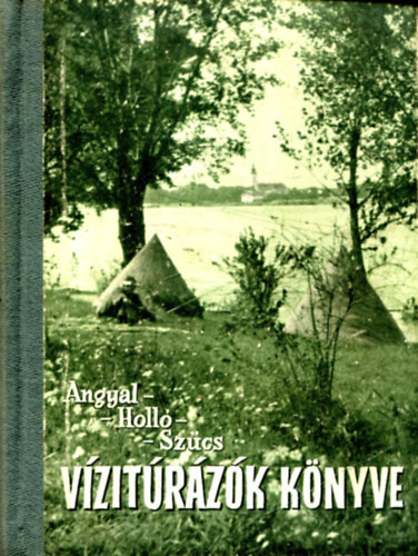 Vízitúrázók könyve - Angyal-Holló-Szűcs