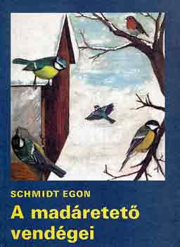 A madáretető vendégei - Schmidt Egon