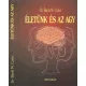 Életünk és az agy - Dr. Bánki M. Csaba
