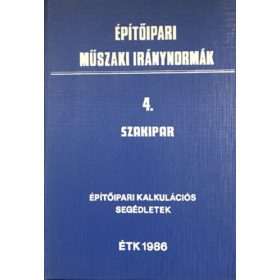   Építőipari műszaki iránynormák - 4. Szakipar (Építőipari kalkulációs segédletek) -