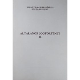   Általános jogtörténet II. (A jogállamiság útvesztései) - Horváth-Kahler-Révész-Stipta-Zlinszky