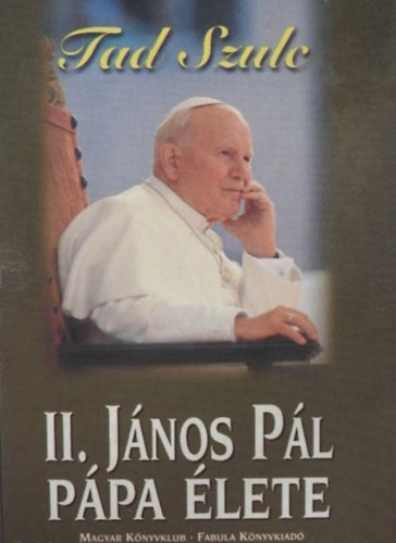 II. János Pál pápa élete - Tad Szulc