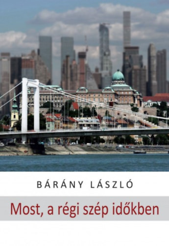 Most, a régi szép időkben - Bárány László