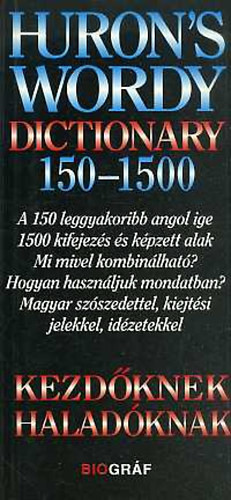 Huron's wordy dictionary 150-1500 - Kezdőknek, haladóknak - A 150 leggyakoribb angol ige 1500 kifejezés és képzett alak - Zalotay Melinda (szerk.); Salamon Gábor