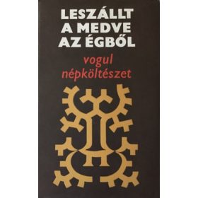   Leszállt a medve az égből (vogul népköltészet) - Reguly-Munkácsi-Kálmán