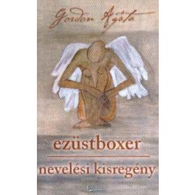Ezüstboxer - Nevelési kisregény - Gordon Agáta