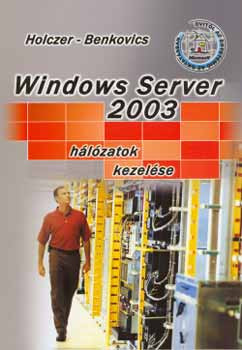 Windows Server 2003 - Hálózatok kezelése - Benkovics Vikt Holczer József