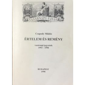   Értelem és remény (vasárnapi jegyzetek 1993-1998) - Csapody Miklós
