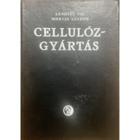   A cellulózgyártás kémiája és technológiája - Dr. Lengyel Pál - Dr. Morvay Sándor