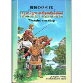   Hazánk története Történelmi olvasókönyv. A magyarok története a honfoglalás előtti időktől. - Benedek Elek