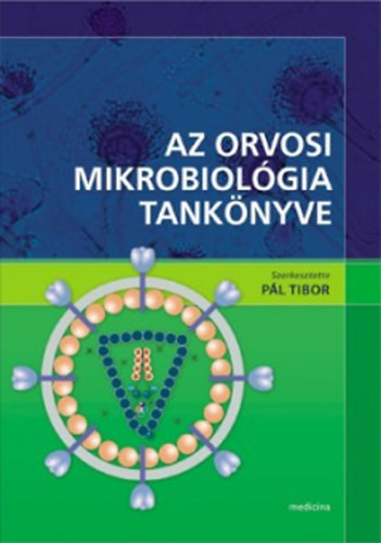 Az orvosi mikrobiológia tankönyve - Pál Tibor (szerk.)