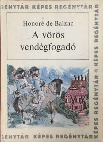 A vörös vendégfogadó (Képes Regénytár - Szántó Piroska rajzaival) - Honoré de Balzac