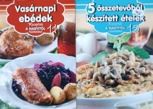 Vasárnapi ebédek + 5 összetevőből készített ételek (Receptek a nagyitól - Fázisfotókkal, 2 kötet) - Horváth Ilona, Liptai Zoltán