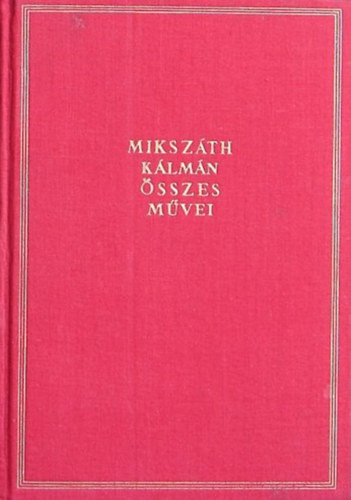 Mikszáth Kálmán összes művei 15. Fili - Mindenki lépik egyet - A Sipsirica - Mikszáth Kálmán