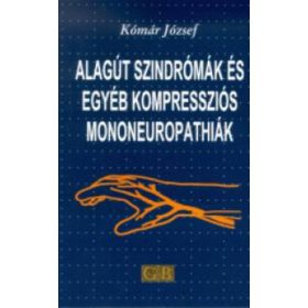   Alagút szindrómák és egyéb kompressziós mononeuropáthiák - Komár József