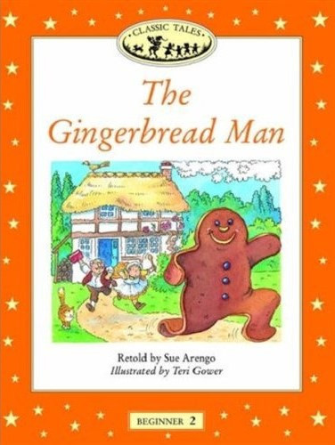 The Gingerbread Man (Oxford University Press Classic Tales, Level Beginner 2) - Retold by Sue Arengo