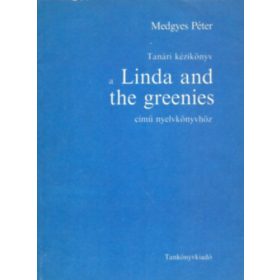   Tanári kézikönyv a Linda and the greenies című nyelvkönyvhöz - Medgyes Péter