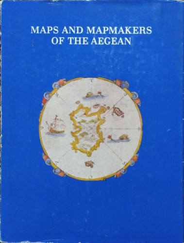 Maps and Map-makers of the Aegean - Vasilis Sphyroeras - Anna Avramea - Spyros Asdrahas