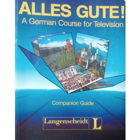   Alles Gute! - A German Course for Television - Companion Guide - Ralf A. Baltzer - Dieter Strauss