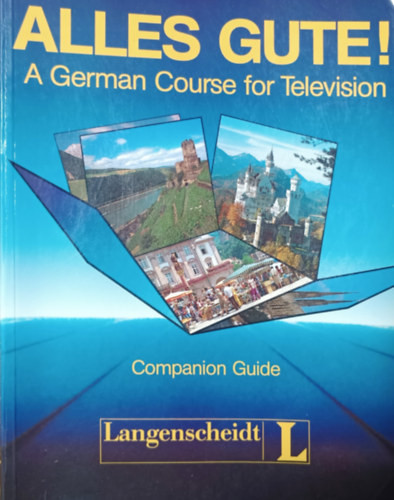 Alles Gute! - A German Course for Television - Companion Guide - Ralf A. Baltzer - Dieter Strauss