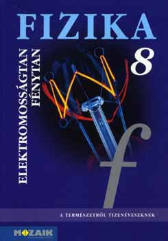 Fizika 8. - Elektromosságtan, fénytan tankönyv - Kövesdi-Molnár-Miskolczi