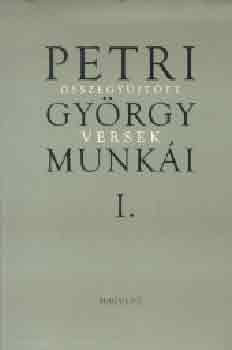 Petri György munkái I. - Összegyűjtött versek - Petri György
