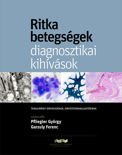 Ritka betegségek, diagnosztikai kihívások - Garzuly Ferenc; Pfliegler György (szerk.)
