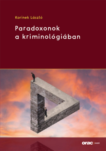 Paradoxonok a kriminológiában - Korinek László