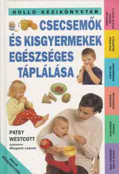 Csecsemők és kisgyermekek egészséges táplálása - Patsy Westcott