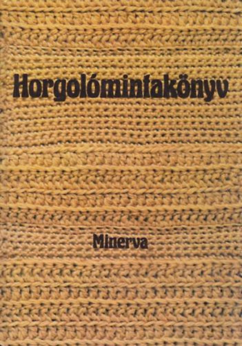 Horgolómintakönyv - Bánk L.-Gyulai I.-Németh J.