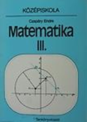Matematika III.- középiskola - Czapáry Endre