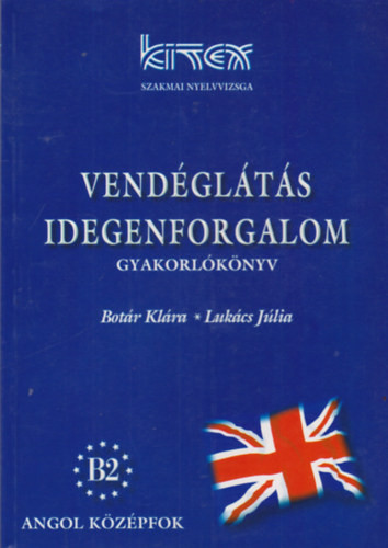 Vendéglátás,idegenforgalom - Gyakorlókönyv,angol,középfok - Botár Klára;Lukács Júlia