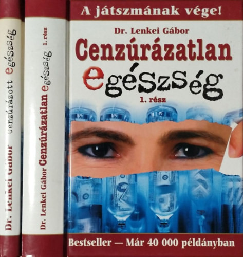 Cenzúrázott egészség - A betegségipar futószalagján + Cenzúrázatlan egészség, 1. rész - A játszmának vége! (2 kötet) - Lenkei Gábor