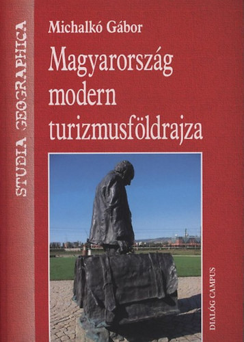 Magyarország modern turizmusföldrajza - Michalkó Gábor