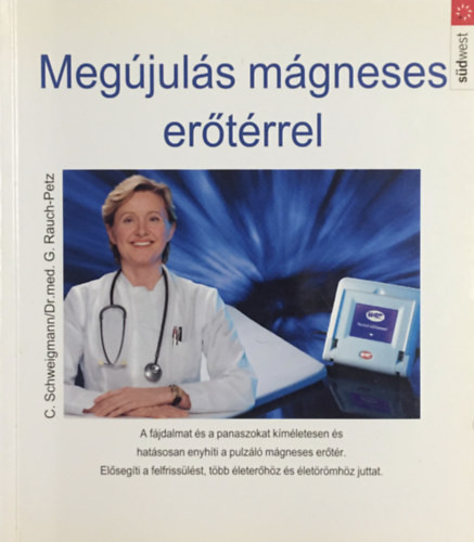 Megújulás mágneses erőtérrel - C. Schweigmann, Dr.med. G. Rauch-Petz