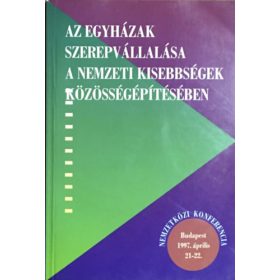   Az egyházak szerepvállalása a nemzeti kisebbségek közösségépítésében NEMZETKÖZI KONFERENCIA BUDAPEST, 1997. ÁPRILIS 21-22. - Tabajdi Csaba - Barényi Sándor