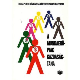 A munkaerőpiac gazdaságtana - Galasi Péter