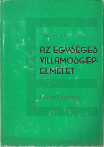 Az egységes villamosgépelmélet - Dr. Retter Gyula