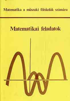 Matematikai feladatok - Matematika a műszaki főiskolák számára - Scharnitzky Viktor (szerk.)