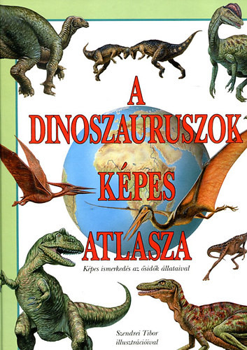 A dinoszauruszok képes atlasza - 